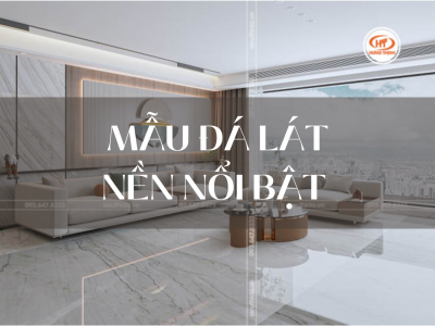 Đá lát nền nhà mang đến sự sang trọng và đẳng cấp cho mỗi công trình.