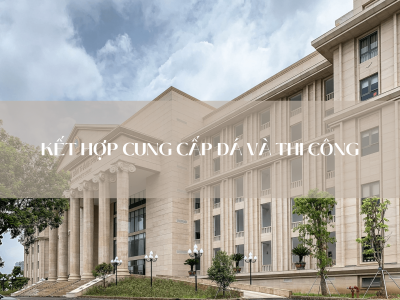 KẾT HỢP CUNG CẤP ĐÁ VÀ THI CÔNG