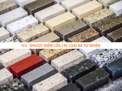 Tìm hiểu về các loại đá tự nhiên. Ưu nhược điểm của từng loại đá