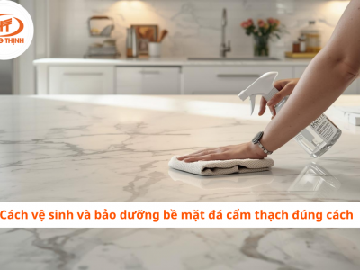 Cách vệ sinh và bảo dưỡng bề mặt đá cẩm thạch đúng cách