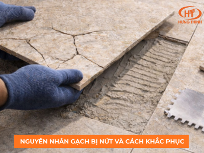 Gạch bị nứt sau khi lắp đặt: Nguyên nhân và giải pháp Gạch bị nứt sau khi lắp đặt: Nguyên nhân và giải pháp